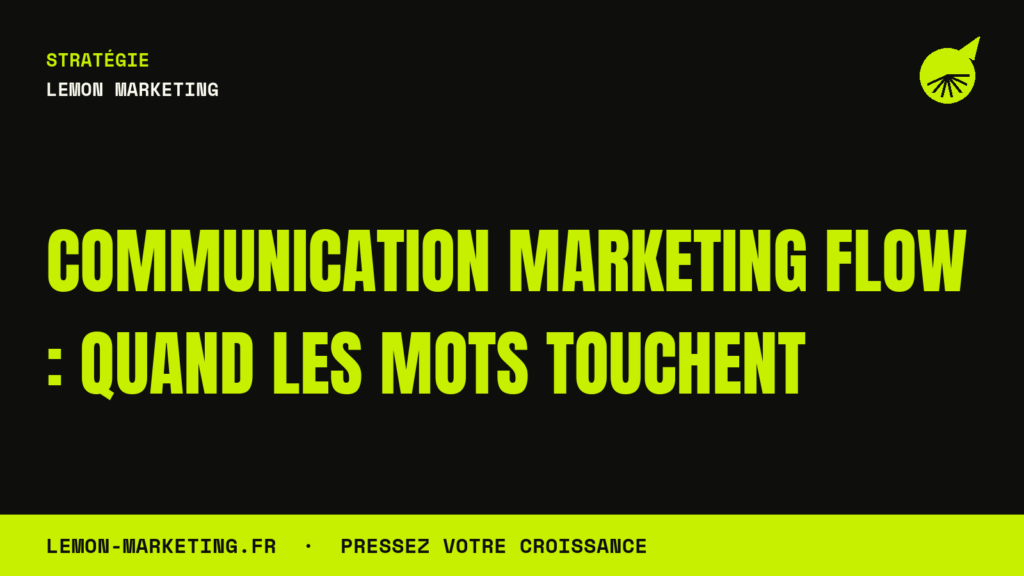 Communication Marketing Flow : Quand les Mots Touchent