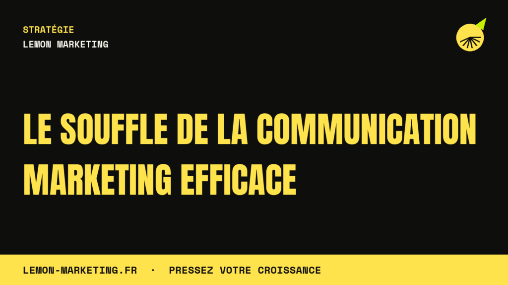 Le Souffle de la Communication Marketing Efficace