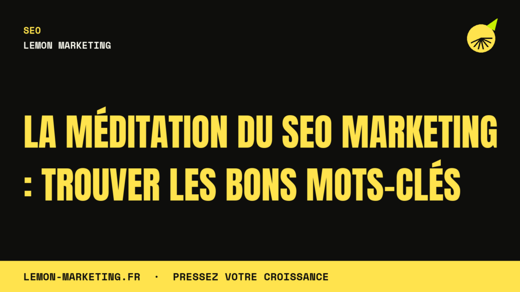 La Méditation du SEO Marketing : Trouver les Bons Mots-Clés