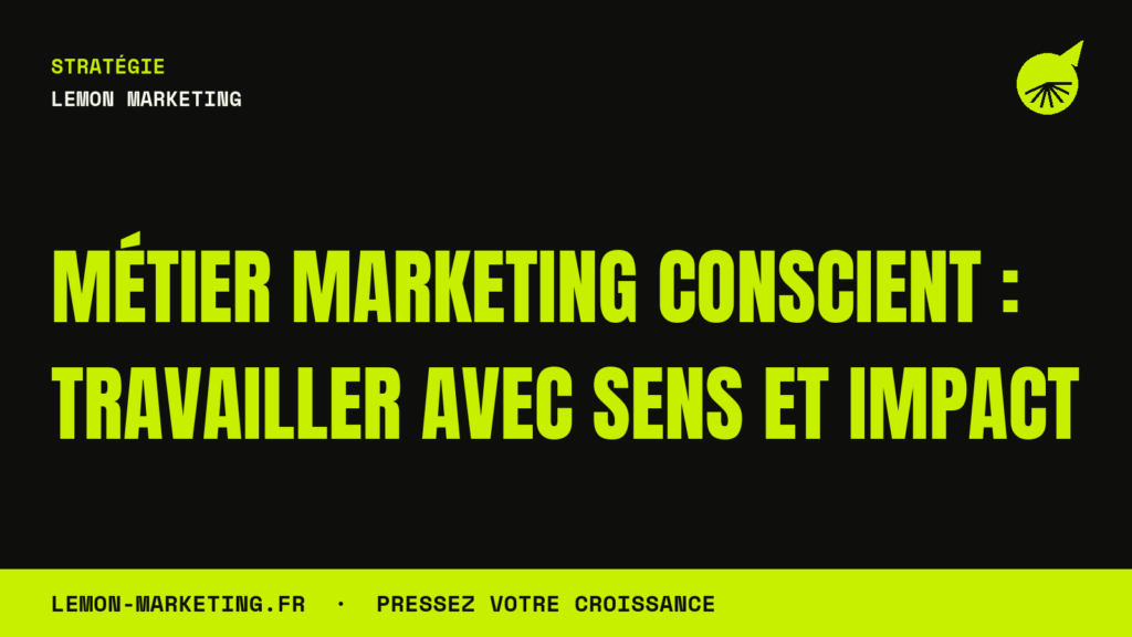 Métier Marketing Conscient : Travailler Avec Sens et Impact