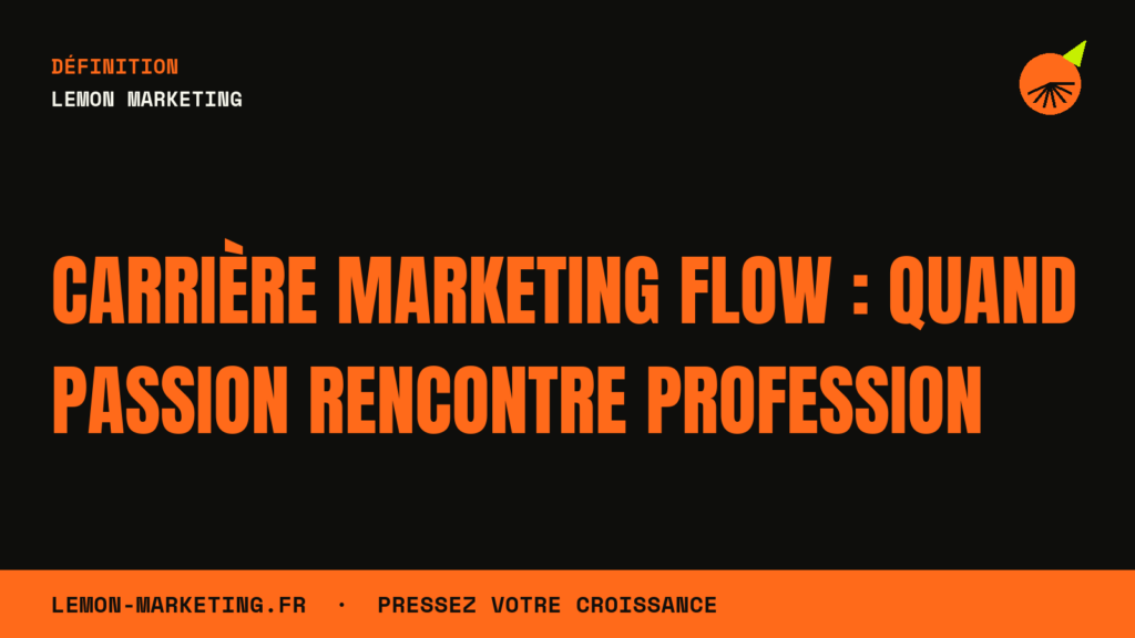Carrière Marketing Flow : Quand Passion Rencontre Profession