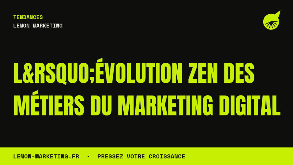 L&rsquo;Évolution Zen des Métiers du Marketing Digital