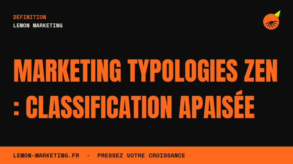 Marketing Typologies Zen : Classification Apaisée