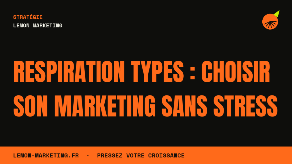 Respiration Types : Choisir son Marketing Sans Stress