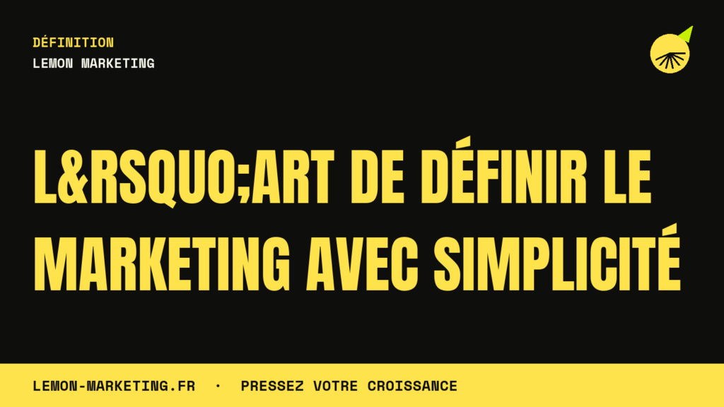 L&rsquo;Art de Définir le Marketing avec Simplicité