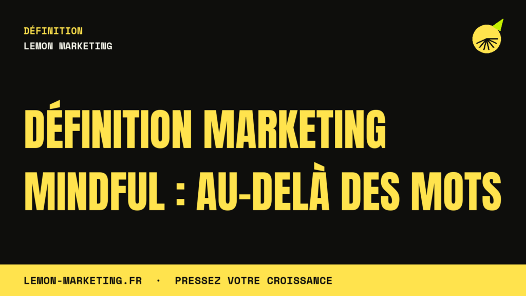 Définition Marketing Mindful : Au-delà des Mots
