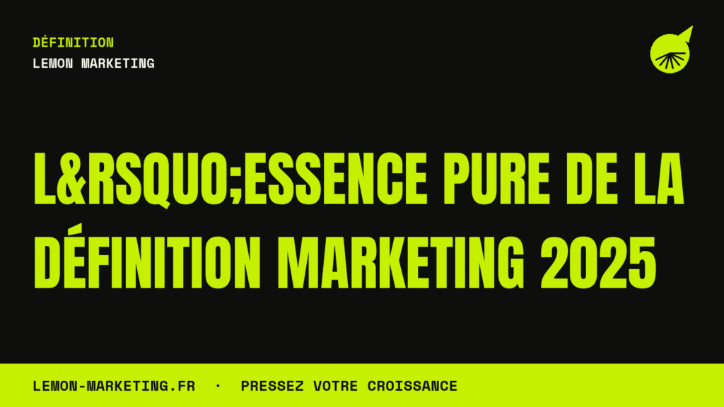 L&rsquo;Essence Pure de la Définition Marketing 2025