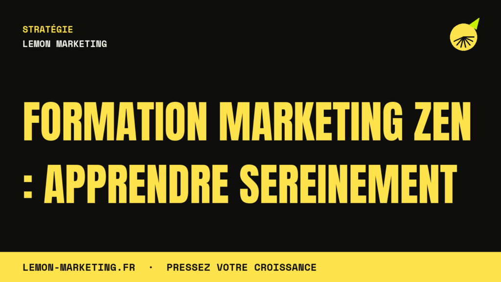 Formation Marketing Zen : Apprendre Sereinement
