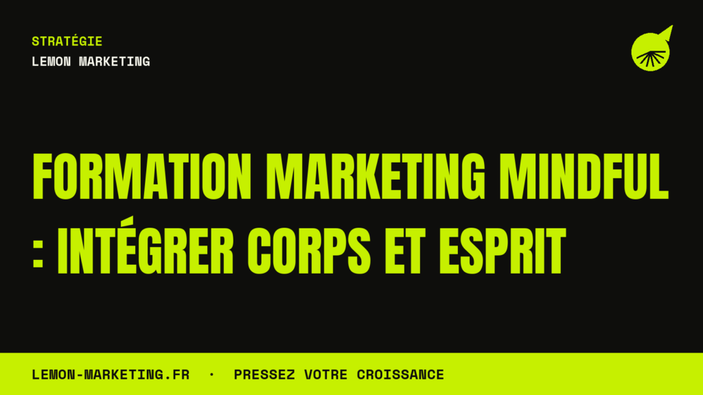Formation Marketing Mindful : Intégrer Corps et Esprit