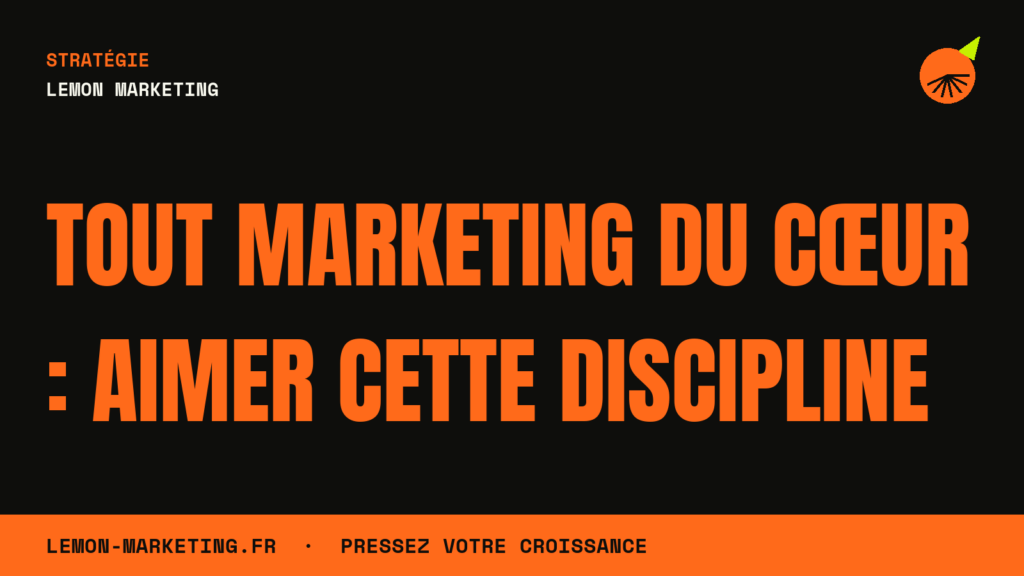 Tout Marketing du Cœur : Aimer Cette Discipline