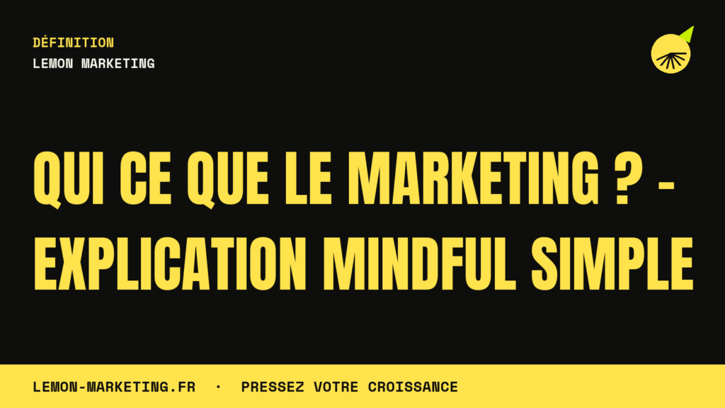 Qui Ce Que le Marketing ? – Explication Mindful Simple
