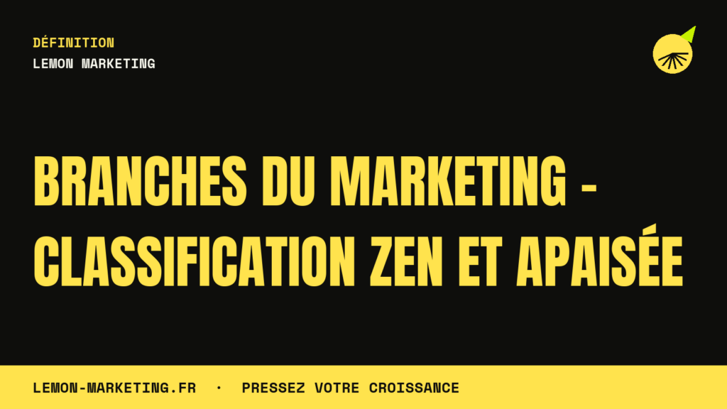 Branches du Marketing – Classification Zen et Apaisée