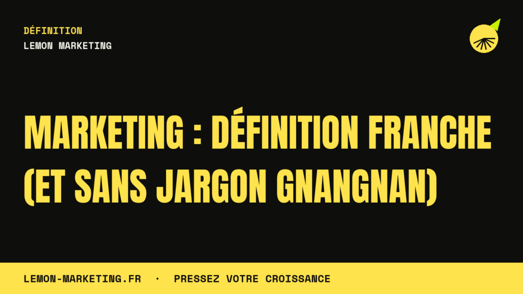 Marketing : définition franche (et sans jargon gnangnan)